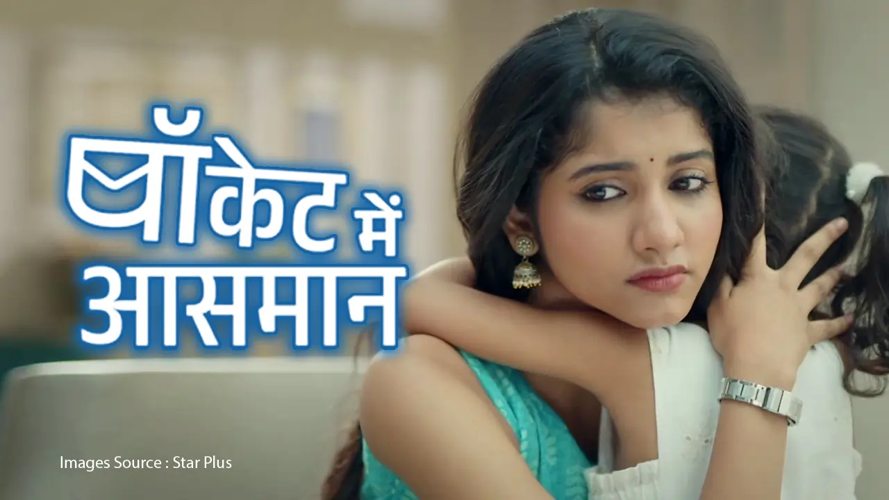 Pocket Mein Aasmaan Star Plus TV show Written Episode Updates in Hindi