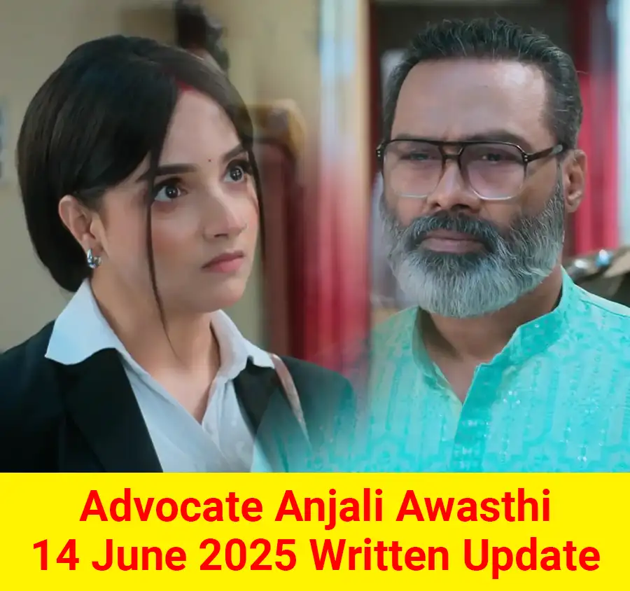 Advocate Anjali Awasthi 14 June 2025 Written Update
