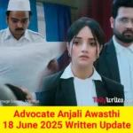 Advocate Anjali Awasthi 18 June 2025 Written Update