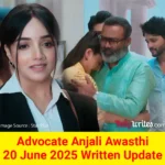 Advocate Anjali Awasthi 20 June 2025 Written Update