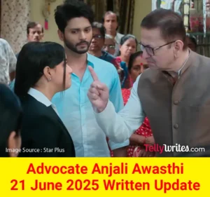 Advocate Anjali Awasthi 21 June 2025 Written Update