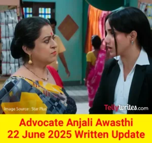 Advocate Anjali Awasthi 22 June 2025 Written Update