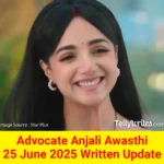 Advocate Anjali Awasthi 25 June 2025 Written Update