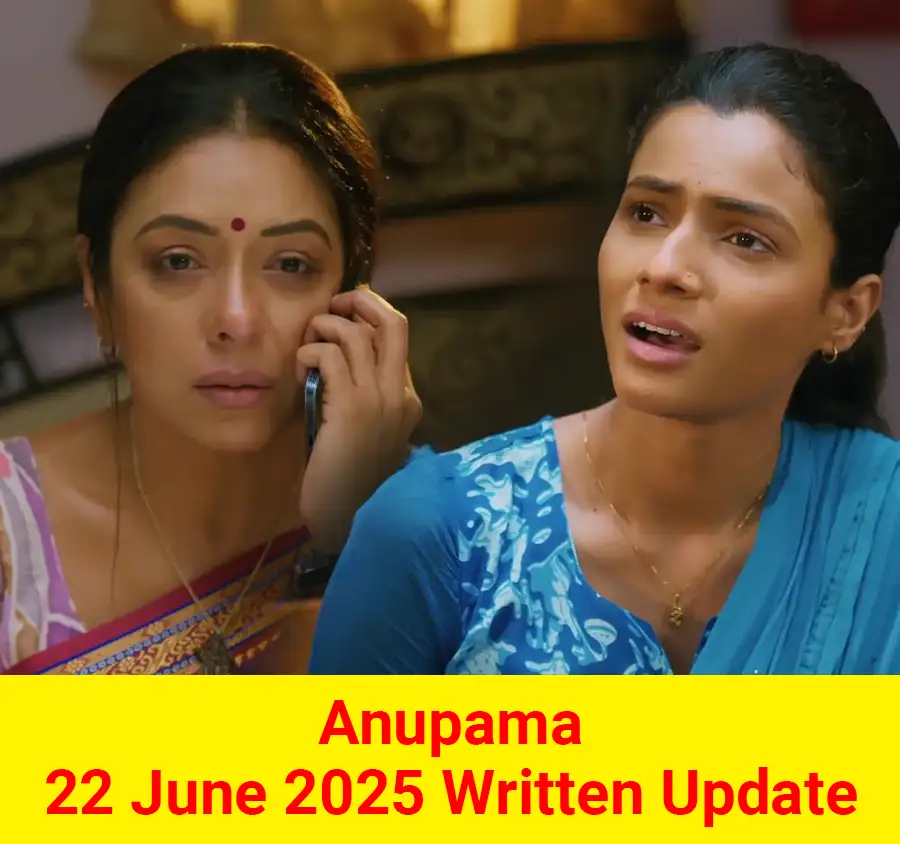 Anupama 22 June 2025 Written Update