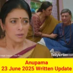 Anupama 23 June 2025 Written Update