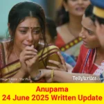 Anupama 24 June 2025 Written Update