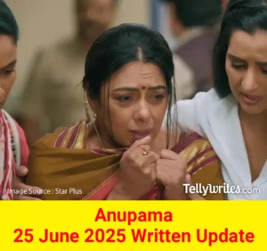 Anupama 25 June 2025 Written Update