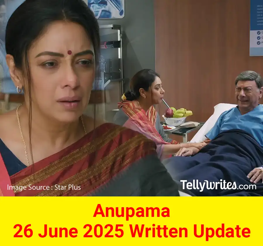 Anupama 26 June 2025 Written Update