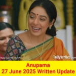 Anupama 27 June 2025 Written Update
