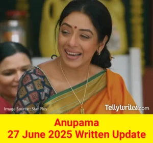 Anupama 27 June 2025 Written Update