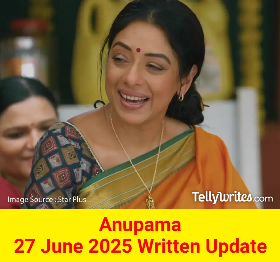 Anupama 27 June 2025 Written Update