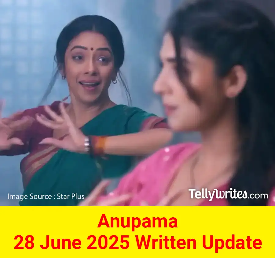 Anupama 28 June 2025 Written Update
