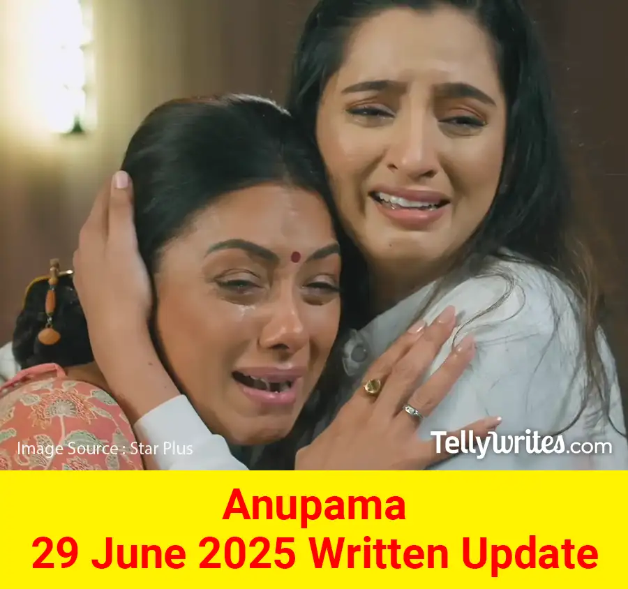 Anupama 29 June 2025 Written Update