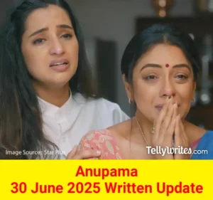 Anupama 30 June 2025 Written Update