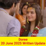 Doree 20 June 2025 Written Update