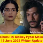 Ghum Hai Kisikey Pyaar Meiin 15 June 2025 Written Update