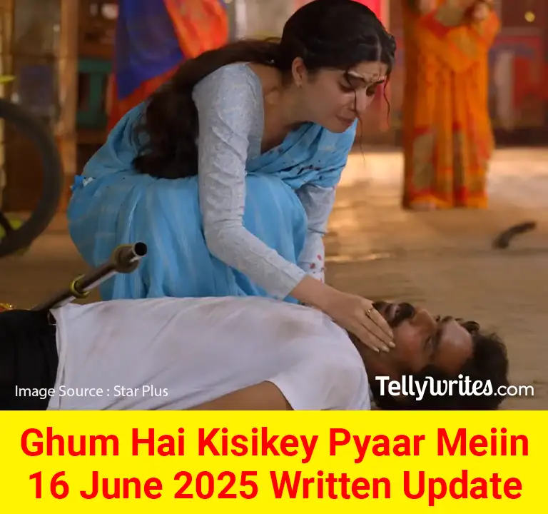 Ghum Hai Kisikey Pyaar Meiin 16 June 2025 Written Update