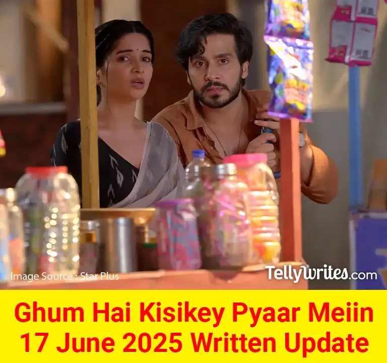 Ghum Hai Kisikey Pyaar Meiin 17 June 2025 Written Update