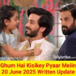 Ghum Hai Kisikey Pyaar Meiin 20 June 2025 Written Update