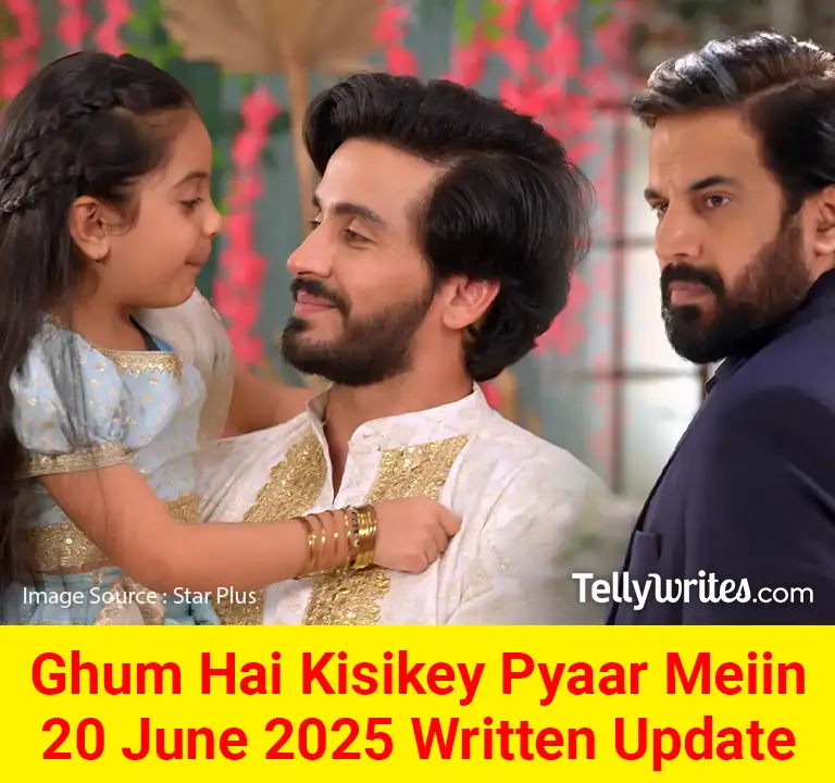 Ghum Hai Kisikey Pyaar Meiin 20 June 2025 Written Update