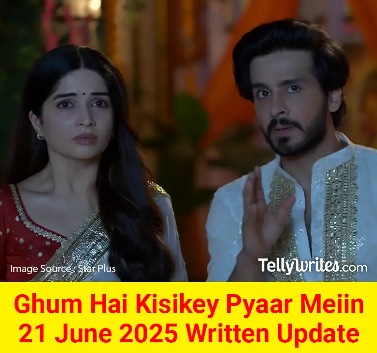 Ghum Hai Kisikey Pyaar Meiin 21 June 2025 Written Update