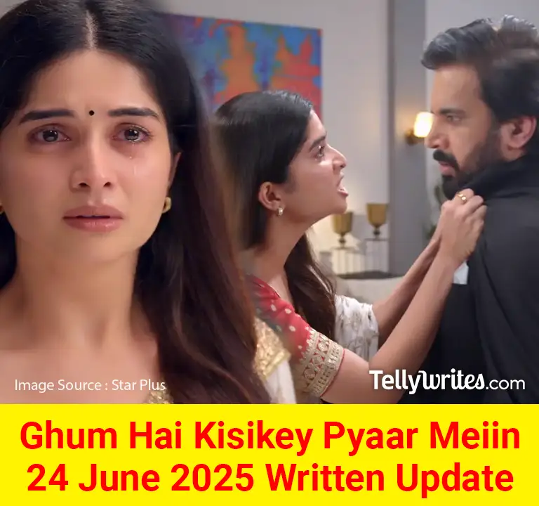 Ghum Hai Kisikey Pyaar Meiin 24 June 2025 Written Update