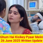 Ghum Hai Kisikey Pyaar Meiin 26 June 2025 Written Update