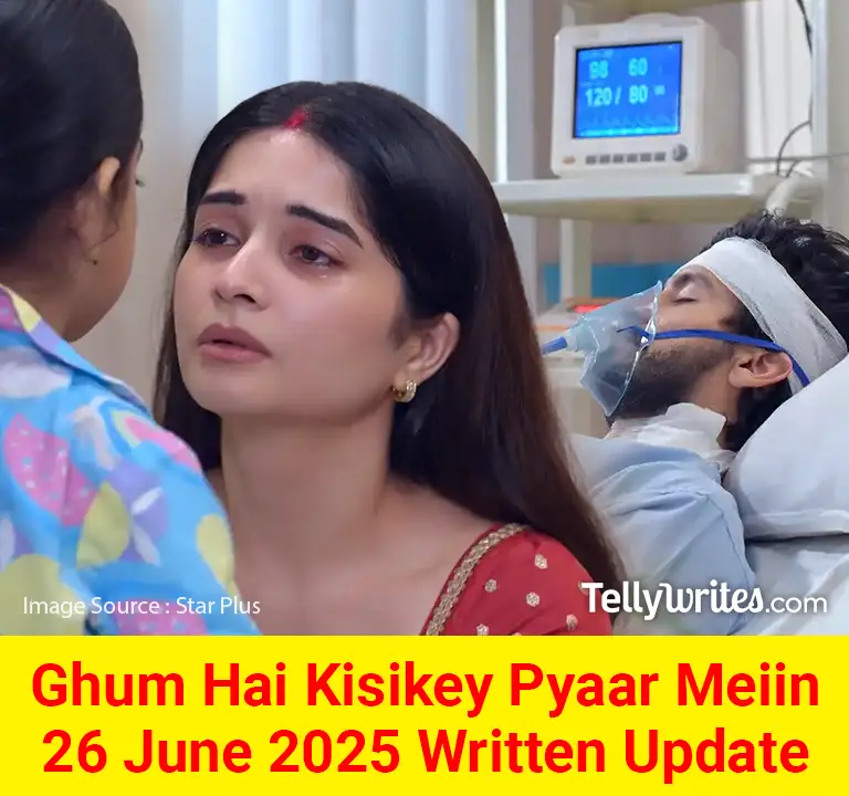 Ghum Hai Kisikey Pyaar Meiin 26 June 2025 Written Update
