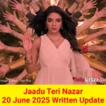 Jaadu Teri Nazar 20 June 2025 Written Update