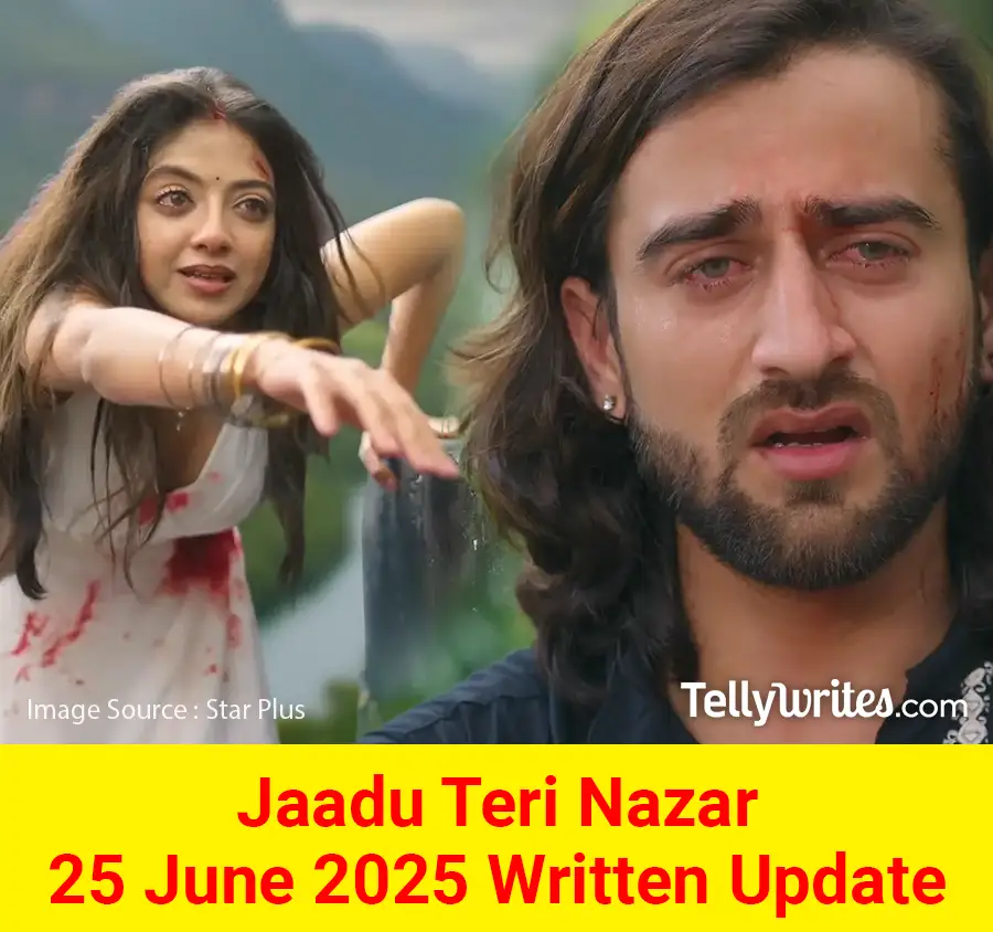 Jaadu Teri Nazar 25 June 2025 Written Update