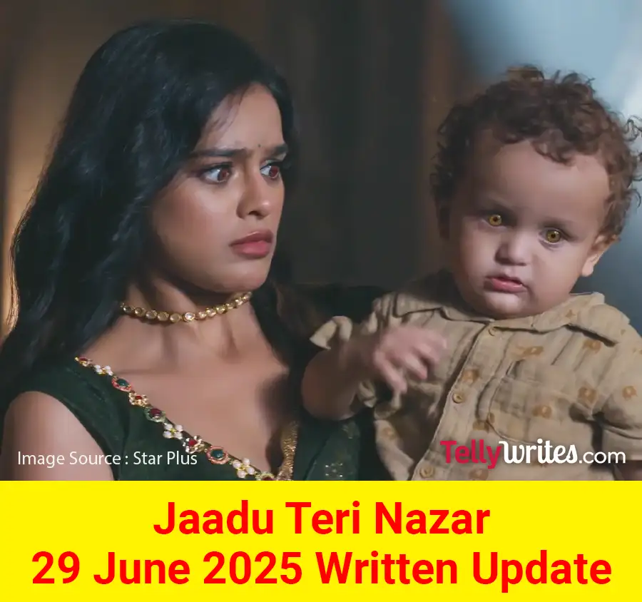 Jaadu Teri Nazar 29 June 2025 Written Update
