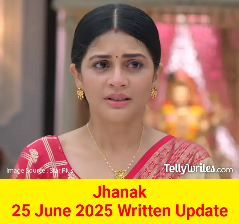 Jhanak 25 June 2025 Written Update