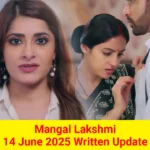 Mangal Lakshmi 14 June 2025 Written Update