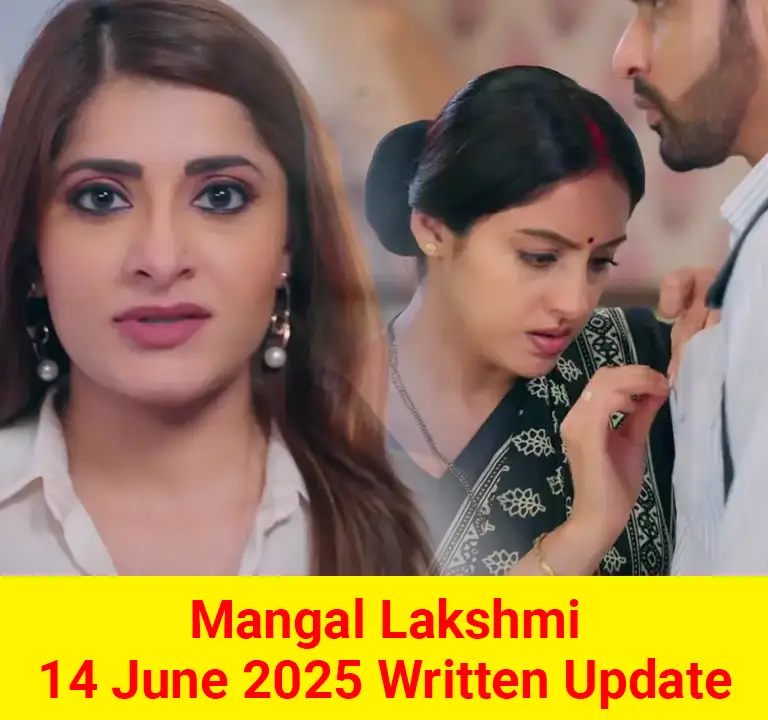 Mangal Lakshmi 14 June 2025 Written Update