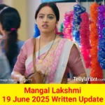 Mangal Lakshmi 19 June 2025 Written Update
