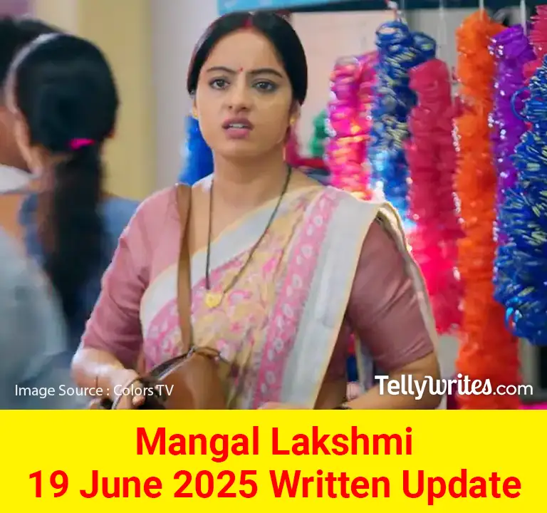 Mangal Lakshmi 19 June 2025 Written Update