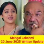 Mangal Lakshmi 20 June 2025 Written Update