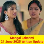 Mangal Lakshmi 21 June 2025 Written Update