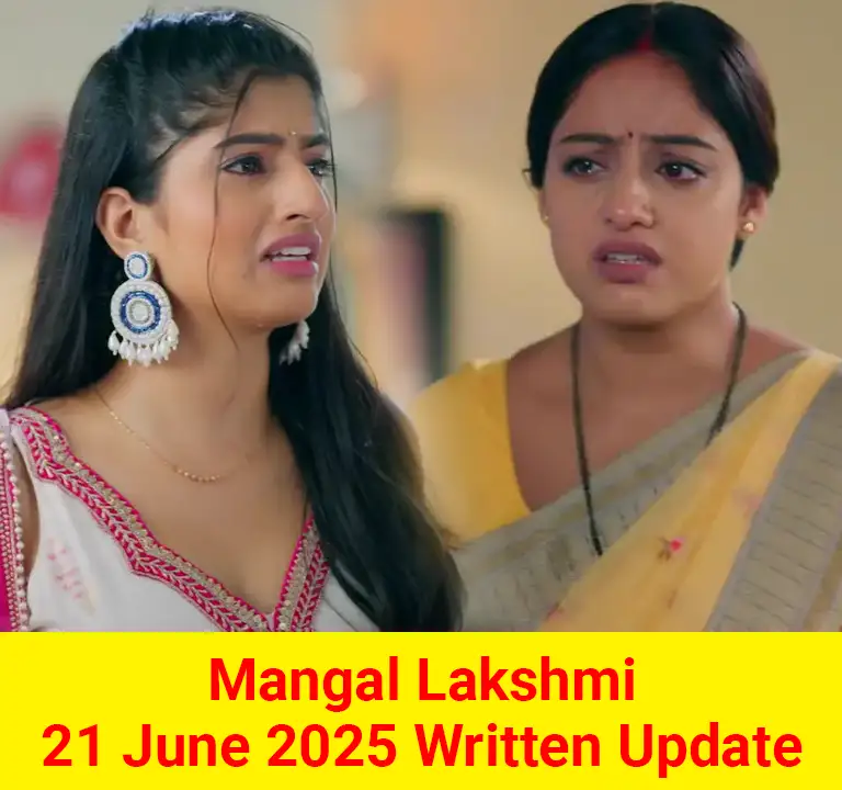 Mangal Lakshmi 21 June 2025 Written Update