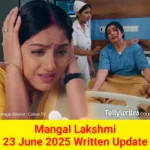 Mangal Lakshmi 23 June 2025 Written Update