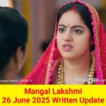 Mangal Lakshmi 26 June 2025 Written Update