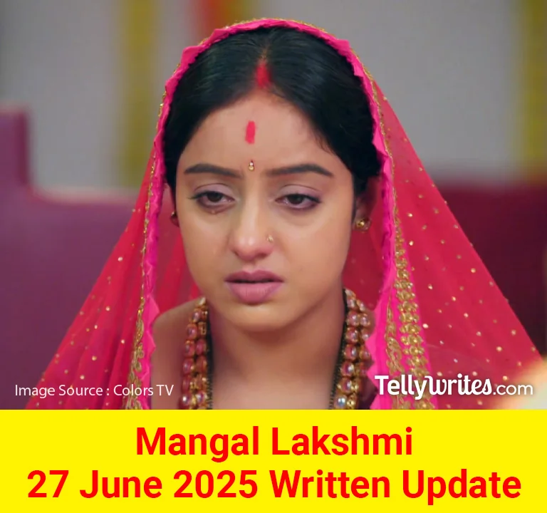 Mangal Lakshmi 27 June 2025 Written Update