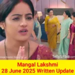 Mangal Lakshmi 28 June 2025 Written Update