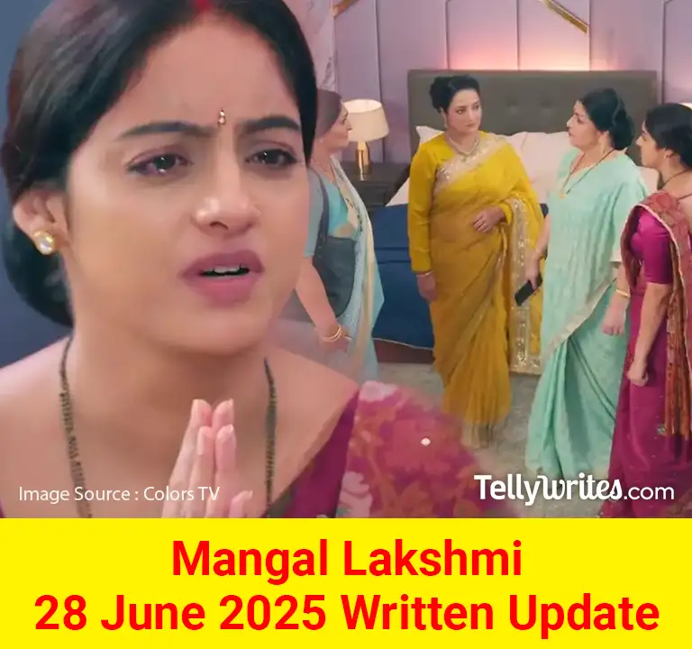 Mangal Lakshmi 28 June 2025 Written Update