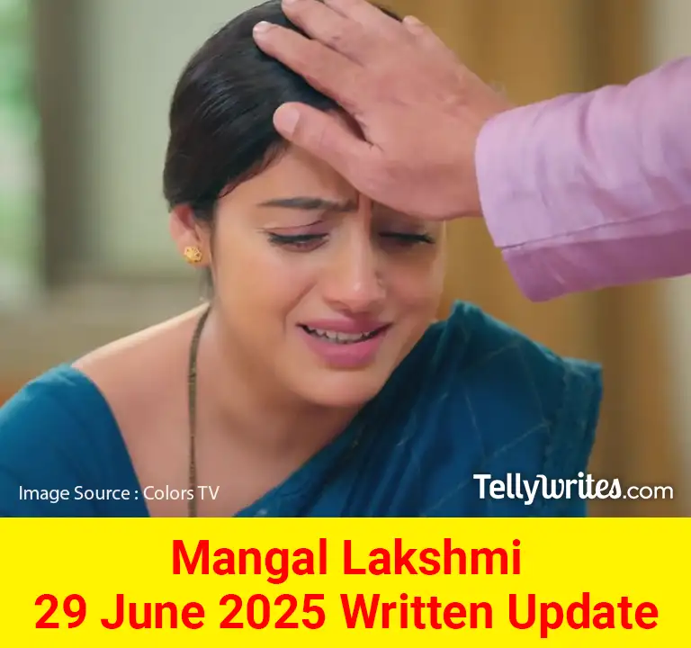 Mangal Lakshmi 29 June 2025 Written Update
