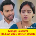 Mangal Lakshmi 30 June 2025 Written Update