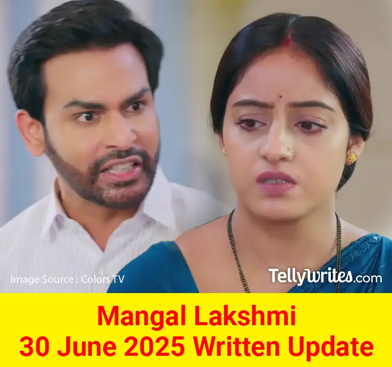 Mangal Lakshmi 30 June 2025 Written Update