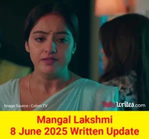 Mangal Lakshmi Colors TV Show Written Episode Updates in Hindi
