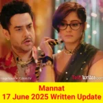 Mannat 17 June 2025 Written Update