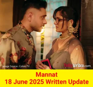 Mannat 18 June 2025 Written Update